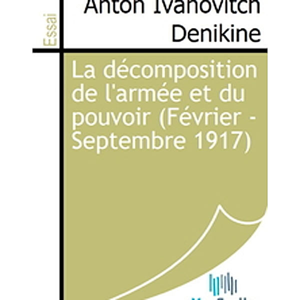 La décomposition de l'armée et du pouvoir (Février - Septembre 1917), Anton Ivanovitch Denikine