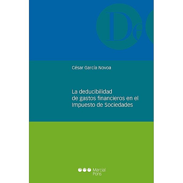 La deducibilidad de gastos financieros en el impuesto de sociedades / Monografías jurídicas, César García Novoa