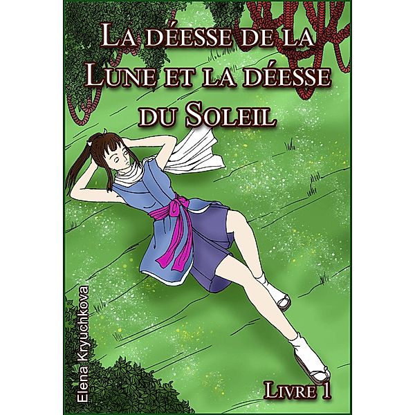 La déesse de la Lune et la déesse du Soleil. Livre 1 / La déesse de la Lune et la déesse du Soleil, Elena Kryuchkova