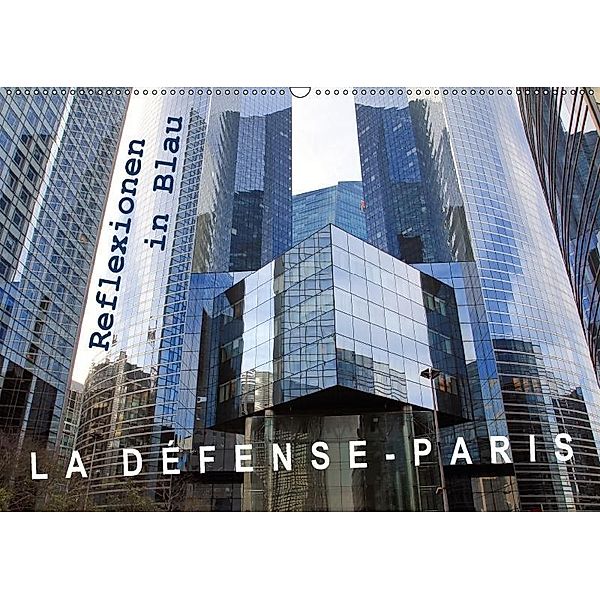 La Défense - Paris. Reflexionen in Blau (Wandkalender 2017 DIN A2 quer), Ralph Patzel