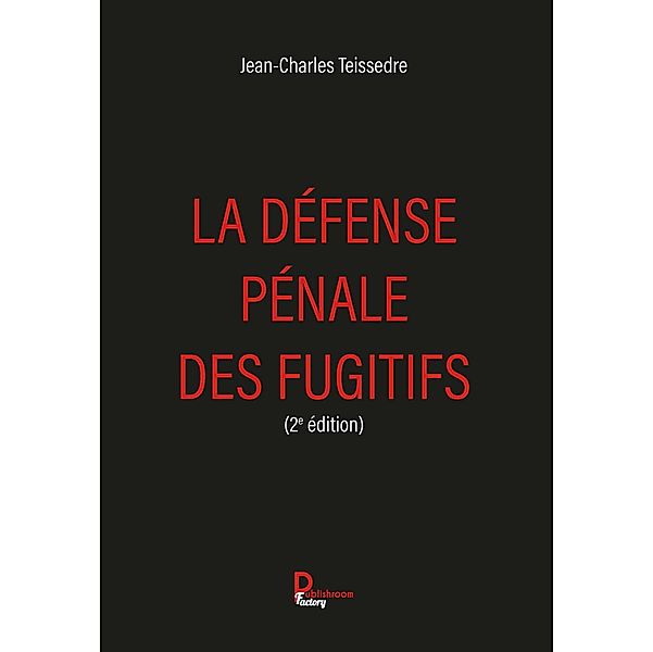 La défense pénale des fugitifs, Jean-Charles Teissedre