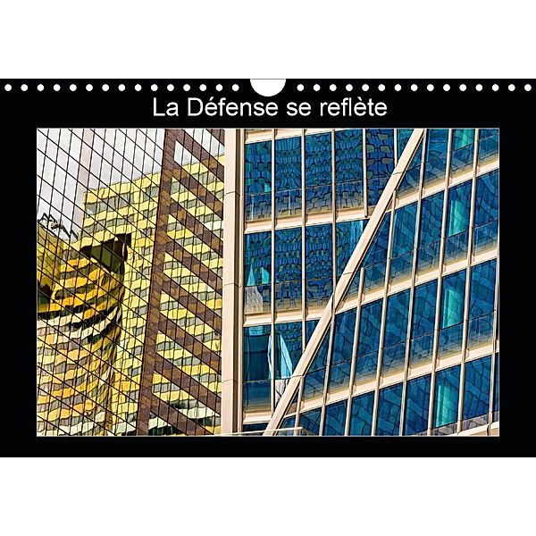 La Défense se reflète (Calendrier mural 2021 DIN A4 horizontal), Alain Baron