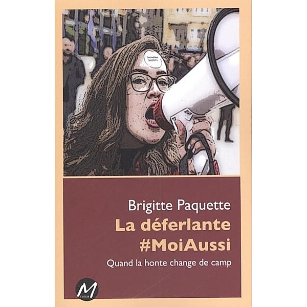 La deferlante #MoiAussi : Quand la honte change de camp, Brigitte Paquette