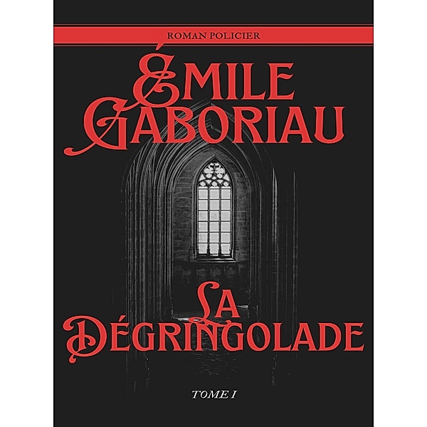 La Dégringolade, Emile Gaboriau