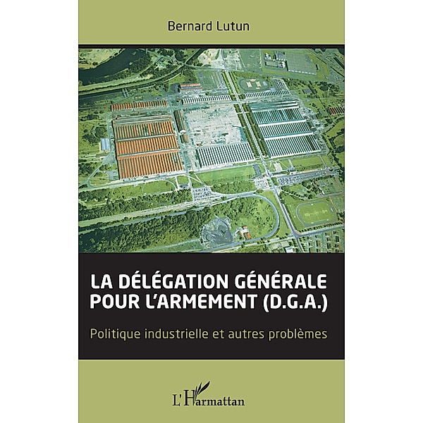 La délégation générale pour l'armement (D.G.A.), Lutun Bernard Lutun