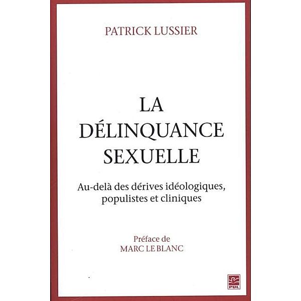 La delinquance sexuelle : Au-dela des derives ideologiques, populistes et cliniques