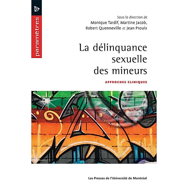 La délinquance sexuelle des mineurs, Jean Proulx, Martine-Emmanuelle Jacob, Monique Tardif, Robert Quenneville