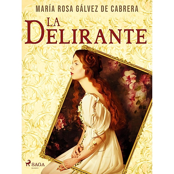 La delirante, María Rosa Gálvez de Cabrera