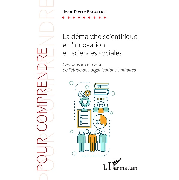 La demarche scientifique et l'innovation en sciences sociales, Escaffre Jean-Pierre Escaffre