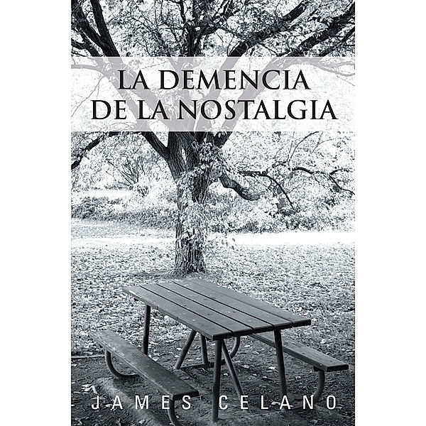 La Demencia De La Nostalgia, James Celano
