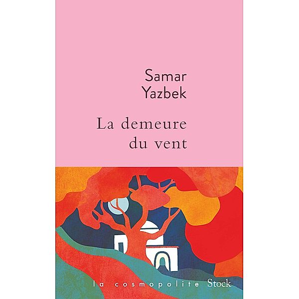 La demeure du vent / La cosmopolite, Samar Yazbek