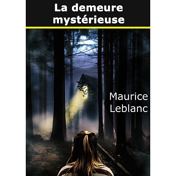 La demeure mystérieuse, Maurice Leblanc