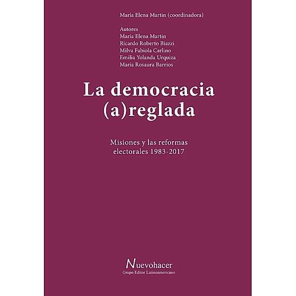 La democracia (a)reglada / Política argentina, María Elena Martin