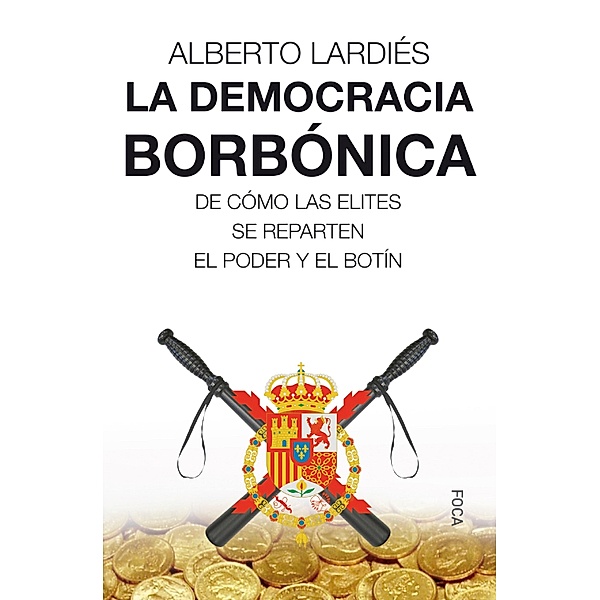La democracia borbónica / Investigación Bd.166, Alberto Lardiés Galarreta