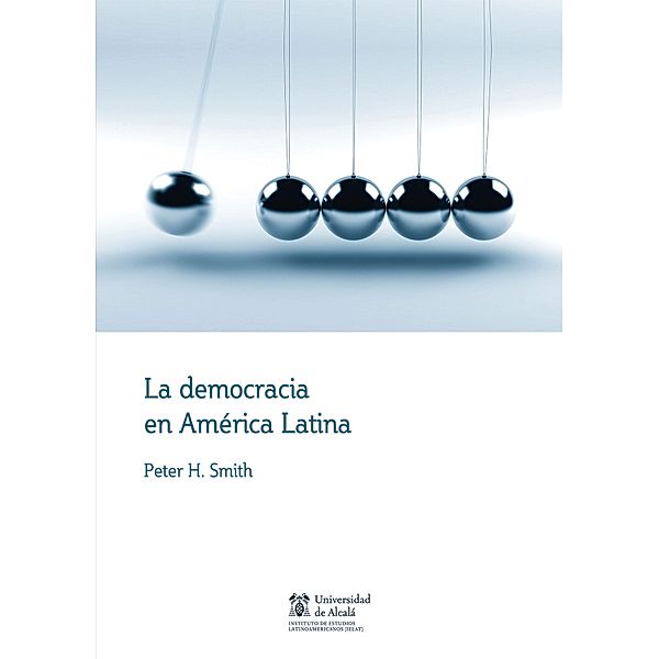 La democracia en América Latina / Instituto de Estudios Latinoamericanos, Peter H. Smith