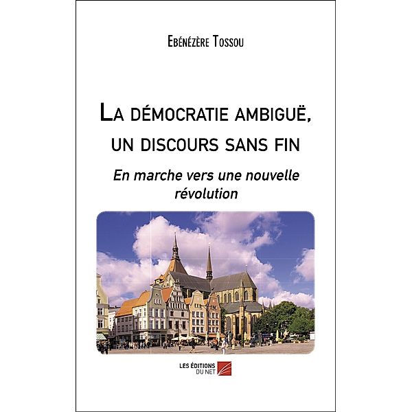 La democratie ambigue, un discours sans fin / Les Editions du Net, Tossou Ebenezere Tossou