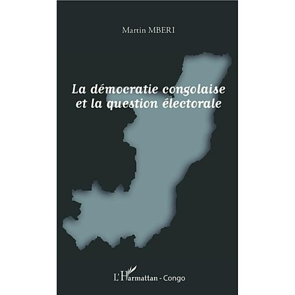 La democratie congolaise et la question electorale / Hors-collection, Martin Mberi