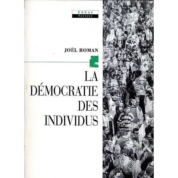 La Démocratie des individus / Sciences Humaines et Essais, Joël Roman