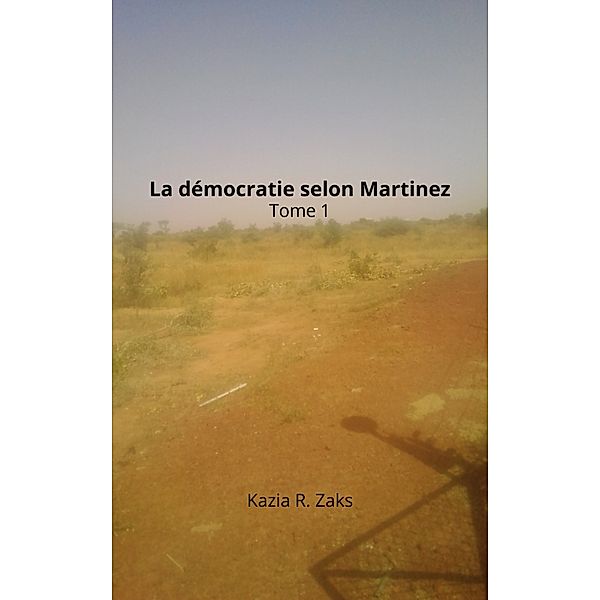 La démocratie selon Martinez, Kazia R. Zaks