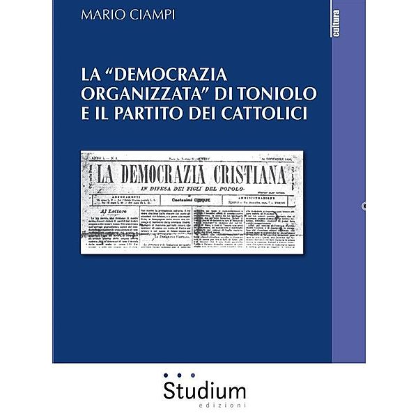 La democrazia organizzata di Toniolo e il partito dei cattolici, Mario Ciampi