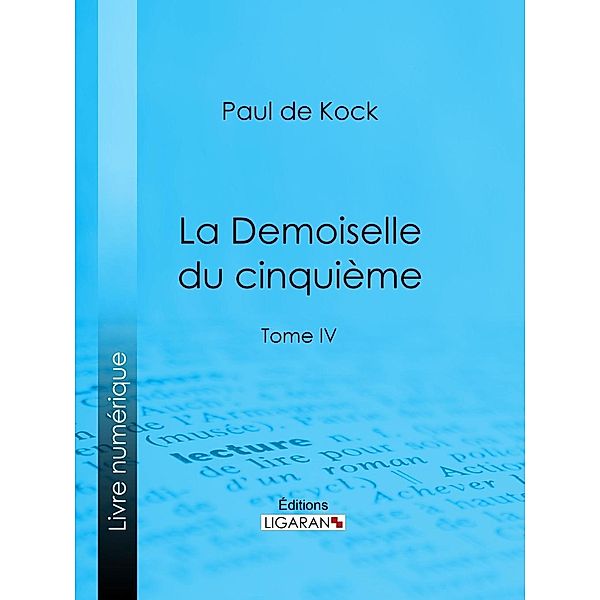 La Demoiselle du cinquième, Paul de Kock, Ligaran