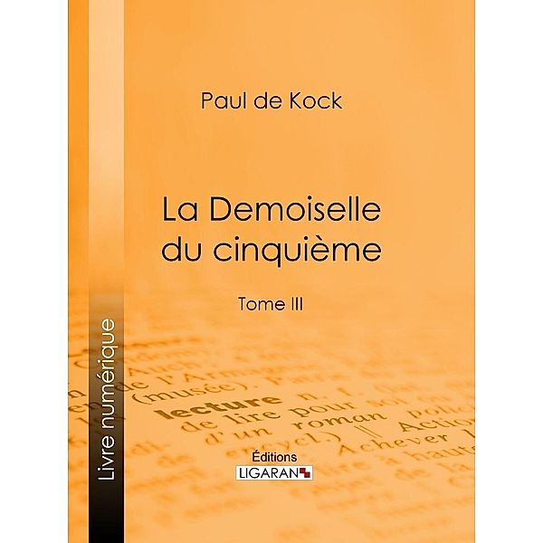 La Demoiselle du cinquième, Ligaran, Paul de Kock