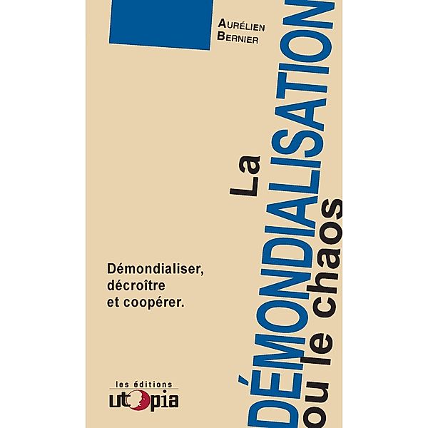 La démondialisation ou le chaos, Aurélien Bernier