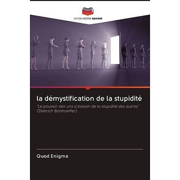 la démystification de la stupidité, Quod Enigma