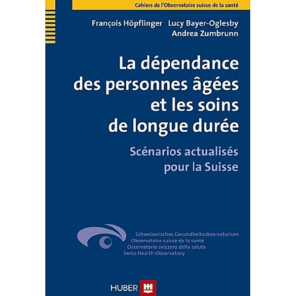 La dépendance des personnes âgées et les soins de longue durée, Lucy Bayer-Oglesby, François Höpflinger, Andrea Zumbrunn