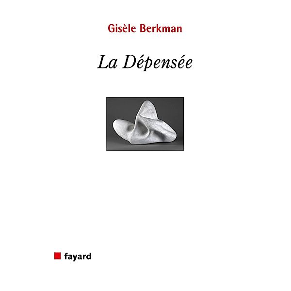 La Dépensée / Essais, Gisèle Berkman