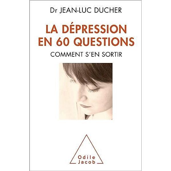 La Dépression en 60 questions / Odile Jacob, Ducher Jean-Luc Ducher