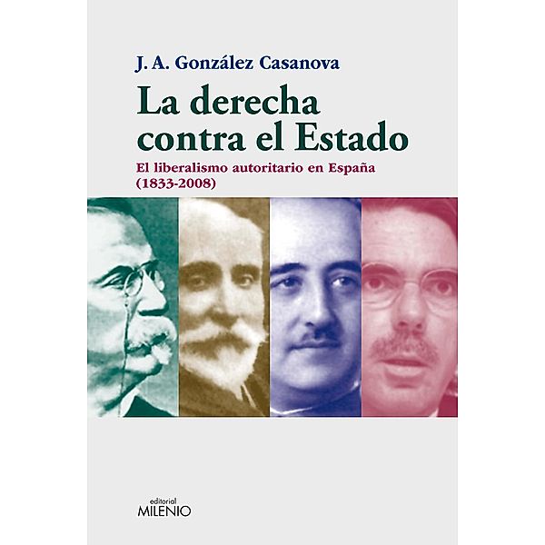 La derecha contra el Estado / Ensayo Bd.36, José Antonio González Casanova