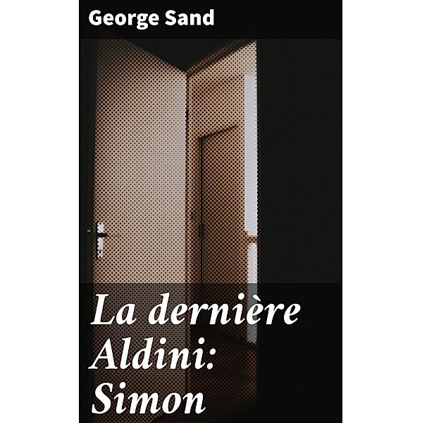 La dernière Aldini: Simon, George Sand