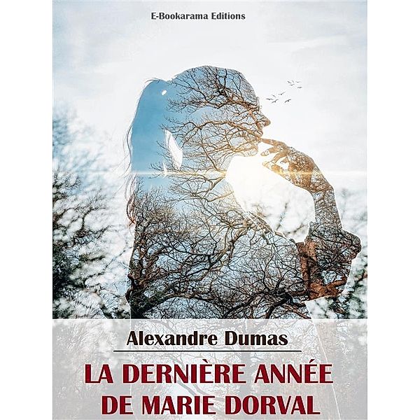 La Dernière Année de Marie Dorval, Alexandre Dumas