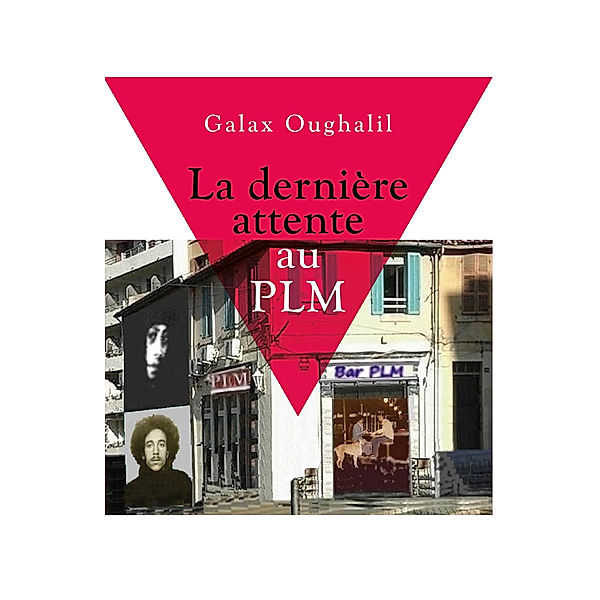 La dernière attente au PLM, Galax Oughalil