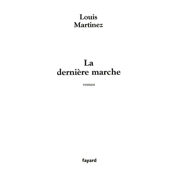 La Dernière marche / Littérature Française, Louis Martinez