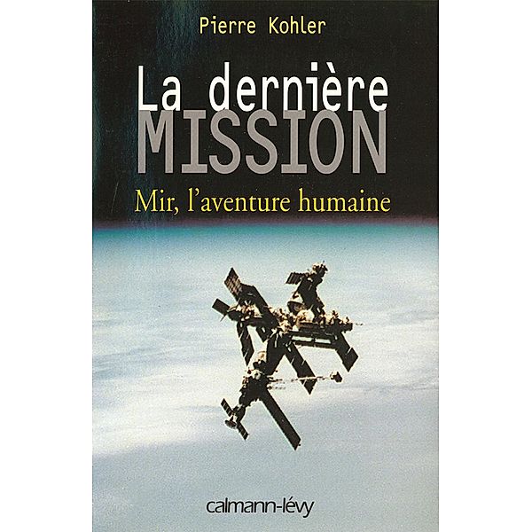 La Dernière mission / Documents, Actualités, Société, Pierre Kohler