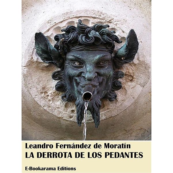 La derrota de los pedantes, Leandro Fernández De Moratín