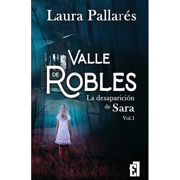La desaparición de Sara / Valle de Robles Bd.1, Laura Pallarés