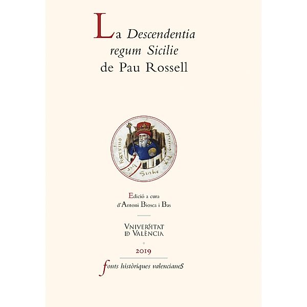 La Descendentia regum Sicilie de Pau Rossell / FONTS HISTÒRIQUES VALENCIANES Bd.73, Pau Rossell