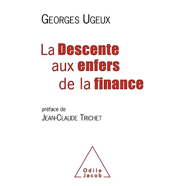 La Descente aux enfers de la finance, Ugeux Georges Ugeux