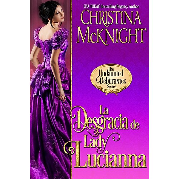 La Desgracia de Lady Lucianna / La Loma Elite Publishing, Christina Mcknight