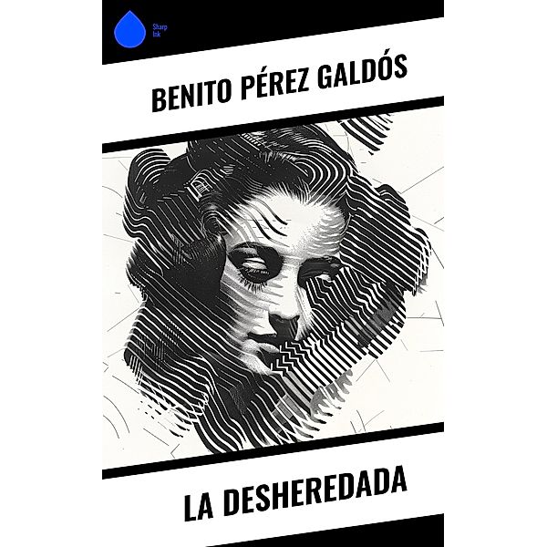 La desheredada, Benito Pérez Galdós