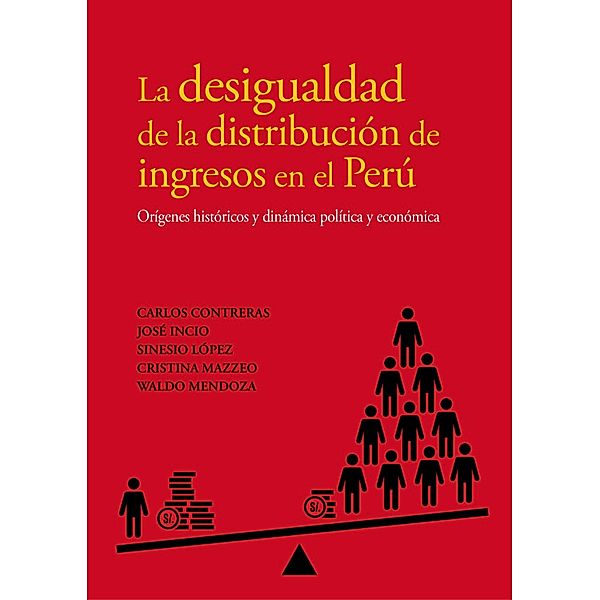 La desigualdad de la distribución de ingresos en el Perú, Carlos Contreras, José Incio, Sinesio López, Cristina Mazzeo, Waldo Mendoza