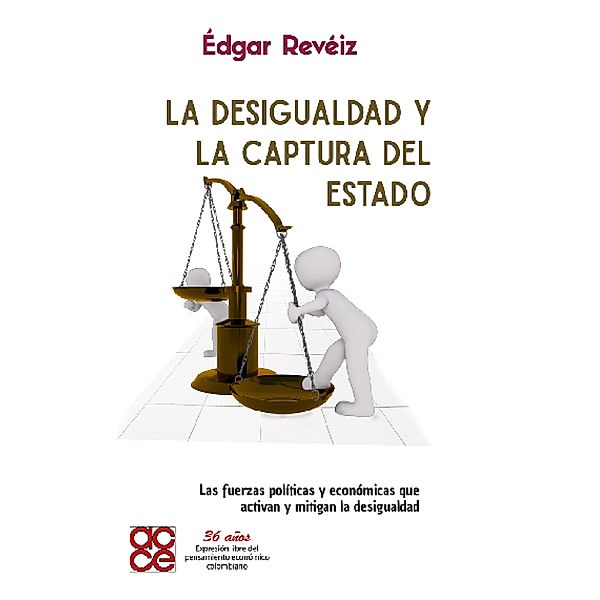 La desigualdad y la captura del Estado, Édgar Revéiz