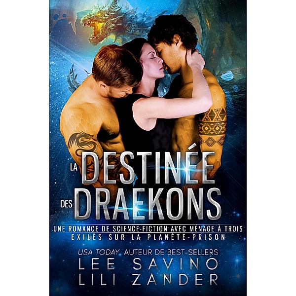 La Destinée des Draekons (Exilés sur la Planète-Prison, #5) / Exilés sur la Planète-Prison, Lili Zander, Lee Savino