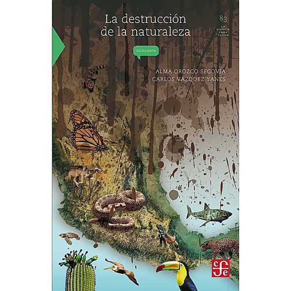 La destrucción de la naturaleza, Carlos Vázquez Yanes, Alma Orozco Segovia