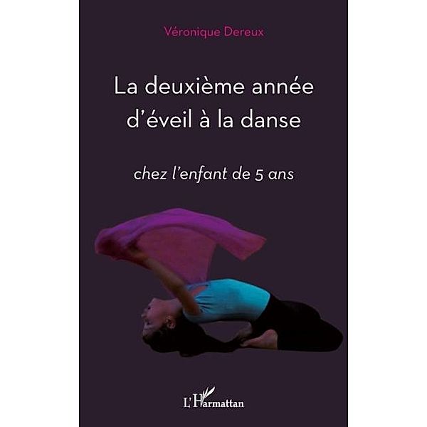 La deuxiEme annee d'eveil A la danse - chez l'enfant de 5 an / Hors-collection, Veronique Dereux