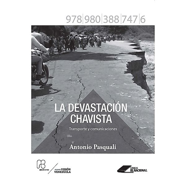 La devastación chavista / Visión Venezuela, Antonio Pasquali