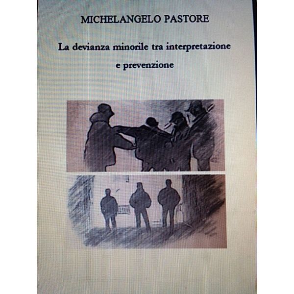 La devianza minorile tra interpretazione e prevenzione, Michelangelo Pastore